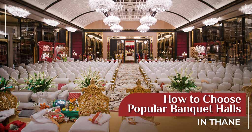 How to Choose Popular Banquet Hall in Thane