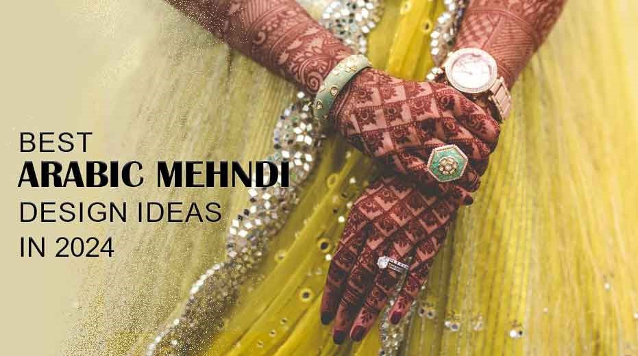 10 Best Arabic Mehndi Design Ideas in 2024