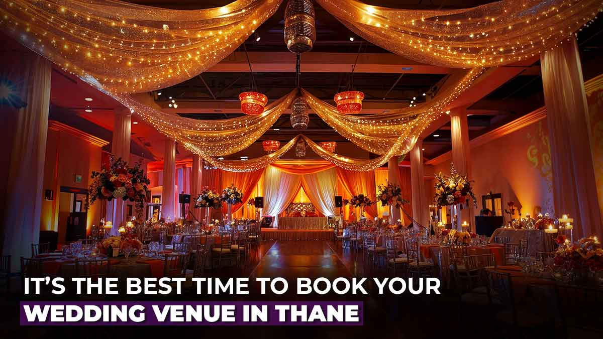 It’s The Best Time To Book Your Wedding Venue In Thane