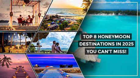 Top 8 Honeymoon Destinations in 2025 You Can’t Miss!