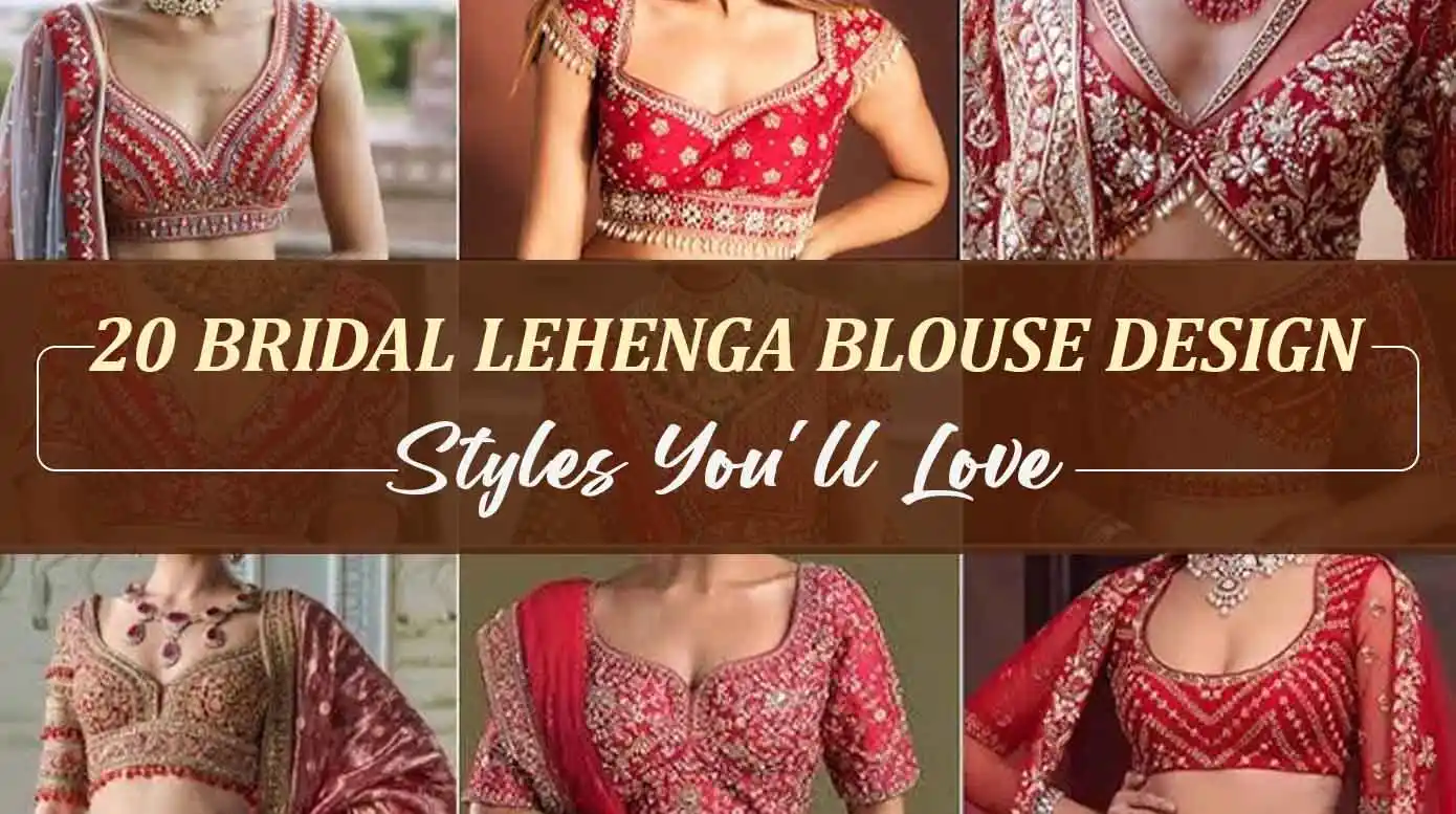 20 Bridal Lehenga Blouse Design Styles You’ll Love