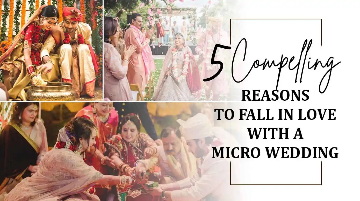 5 Compelling Reasons to Fall in Love with a Micro Wedding